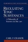 Carl F. Cranor, Carl F. (Professor of Philosophy and Assoc Cranor, Carl F. (Professor of Philosophy and Associate Dean of Humanities and Social Sciences Cranor, Cranor Carl F. - Regulating Toxic Substances