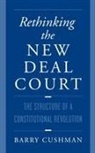 Barry Cushman, Barry (Associate Professor of Law Cushman, Cushman Barry - Rethinking the New Deal Court