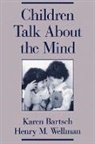 Karen Bartsch, Karen (Assistant Professor of Psychology) Bartsch, Karen Wellman Bartsch, Bartsch Karen, Henry M. Wellman, Henry M. (Professor of Psychology and Research Scientist Wellman... - Children Talk About the Mind