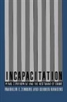 Gordon Hawkins, Franklin Zimring, Franklin E. Zimring, Franklin E. Hawkins Zimring - Incapacitation