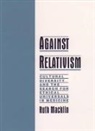 Ruth Macklin, Ruth (Professor of Bioethics Macklin - Against Relativism