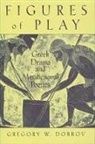 Gregory Dobrov, Gregory W. Dobrov, Gregory W. (Assistant Professor of Greek a Dobrov, Gregory W. (Assistant Professor of Greek and Latin Dobrov, Dobrov Gregory W. - Figures of Play