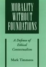 Mark Timmons, Mark (Professor of Philosophy Timmons, Timmons Mark - Morality Without Foundations