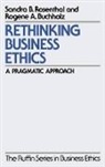 Rogene A. Buchholz, Buchholz Rogene A., Sandra B. Rosenthal, Sandra B. (Distinguished Provost Profes Rosenthal, Sandra B. Bucholz Rosenthal, Rosenthal Sandra B. - Rethinking Business Ethics