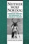 David Rich Lewis, David Rich (Assistant Professor of History Lewis, Lewis David Rich - Neither Wolf Nor Dog