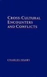 Charles Issawi, Charles (Bayard Dodge Professor of Near Ea Issawi, Charles (Bayard Dodge Professor of Near Eastern Studies Issawi, Charles Philip Issawi - Cross-Cultural Encounters and Conflicts