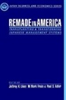 Jeffrey K. Fruin Liker, Paul Adler, Paul S. Adler, Paul S. (Professor in the Department of Management Adler, Adler Paul S., Mark Fruin... - Remade in America