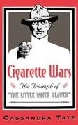 Cassandra Tate, Tate Cassandra - Cigarette Wars The Triumph of the 'Little White Slaver''
