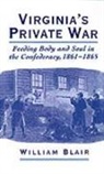 William Blair, William (Associate Professor of History Blair, William A. Blair - Virginia''s Private War