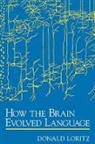 Donald Loritz, Donald (Professor of Linguistics Loritz, Loritz Donald - How the Brain Evolved Language