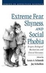 Louis A Schmidt, Louis A. Schmidt, Louis A. (Assistant Professor Schmidt, Louis A. Schulkin Schmidt, Jay Schulkin, Louis A Schmidt... - Extreme Fear, Shyness, and Social Phobia