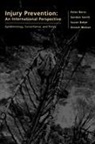 Susan P. Baker, Susan P. (Professor of Public Health Baker, Baker Susan P., Peter Barrs, Peter Smith Barrs, Peter Barss... - Injury Prevention: An International Perspective