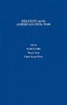 Randall M. Miller, Randall M. (Professor of History Miller, Randall M. Etc. Miller, Randall M. Stout Miller, Randall M. Miller, Randall M. (Professor of History Miller... - Religion and the American Civil War