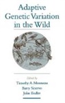 John A. Endler, John A. (Professor Endler, Endler John A., Timothy A. Mousseau, Timothy A. (Professor Department of Biol Mousseau, Timothy A. (Professor Department of Biological Sciences Mousseau... - Adaptive Genetic Variation in the Wild