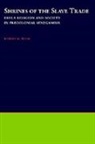Robert M. Baum, Robert M. (Research Fellow Baum, Baum Robert M. - Shrines of the Slave Trade