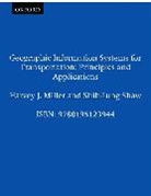 Harvey J Miller, Harvey J. Miller, Harvey J. (Associate Professor of Geograph Miller, Harvey J. (Associate Professor of Geography Miller, Harvey J. Shaw Miller, Shih-Lung Shaw... - Geographic Information Systems for Transportation