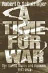 Robert Schulzinger, Robert D. Schulzinger, Robert D. (Professor of History Schulzinger - Time for War