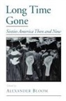 Alexander Bloom, Alexander (Professor of History Bloom, Alexander Bloom, Bloom Alexander - Long Time Gone