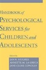 Jan N. Hughes, Jan N. (Professor of Educational Psycholog Hughes, Jan N. Greca Hughes, Jan N. La Greca Hughes, Jane Close Conoley, Jane Close (Dean of Education Conoley... - Handbook of Psychological Services for Children and Adolescents
