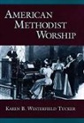 Karen B. Westerfield Tucker, Karen B.westerfield Tucker, Karen B. Westerfield Tucker, Karen B. (Professor of Worship Westerfield Tucker - American Methodist Worship