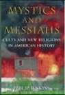 Philip Jenkins, Philip (Distinguished Professor of History and Religious Studies Jenkins, Jenkins Philip - Mystics and Messiahs