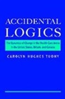Carolyn H. Tuohy, Carolyn Hughes Tuohy, Carolyn Hughes (Professor of Political Scie Tuohy, Carolyn Hughes (Professor of Political Science and Deputy Provost Tuohy, Tuohy Carolyn Hughes - Accidental Logics