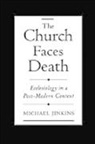 Michael Jinkins, Michael (Assistant Professor of Pastoral Jinkins, Jinkins Michael - Church Faces Death