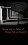 Paul Lauritzen, Paul (Director Lauritzen, Paul Lauritzen, Paul (Director Lauritzen, Lauritzen Paul - Cloning and the Future of Human Embryo Research