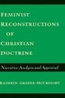 Kathryn Greene-McCreight, Kathryn (Visiting Assistant Prof Greene-Mccreight, Kathryn (Visiting Assistant Professor Greene-McCreight, Greene-McCreight Kathryn - Feminist Reconstructions of Christian Doctrine