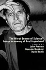 Paul Feyerabend, John Munevar Preston, David Lamb, David (Professor of Biomedical Ethics Lamb, Lamb David, Gonzalo Munevar... - ''The Worst Enemy of Science''?