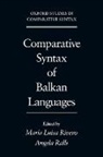 Maria-Luisa (Professor of Linguistics Rivero, Maria-Luisa Ralli Rivero, Angela Ralli, Angela (Assistant Professor of Linguistics Ralli, Mar?a-Luisa Rivero, Maria Luisa Rivero... - Comparative Syntax of Balkan Languages
