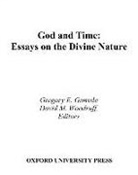 Dr. Gregory E. Ganssle, David M. Woodruff, David M. Ganssle Woodruff, Dr Gregory E. (Faculty Ganssle, Dr. Gregory E. Ganssle, Gregory E Ganssle... - God and Time