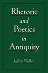 Jeffrey Walker, Jeffrey (Associate Professor of English Walker, Walker Jeffrey - Rhetoric and Poetics in Antiquity