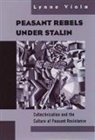Lynn Viola, Lynne Viola - Peasant Rebels Under Stalin