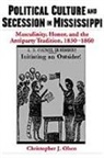 Christopher J. Olsen, Christopher J. (Assistant Professor of Hist Olsen, Christopher J. (Assistant Professor of History Olsen, Olsen Christopher J. - Political Culture and Secession in Mississippi