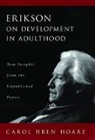 Erik H. Erikson, Erik H. Hoare Erikson, Carol H. Hoare, Carol H. (Professor of Human Development Hoare, Carol Hren Hoare, Hoare Carol H. - Erikson on Development in Adulthood