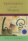 Professor Robert C. Solomon, Robert C Solomon, Robert C. Solomon, Robert C. (Quincy Lee Centennial Professor of Business and Philosophy and Distinguished Teaching Professor Solomon - Spirituality for the Skeptic