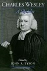 Charles Wesley, John R. Tyson - Charles Wesley: A Reader