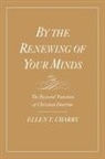 Ellen Charry, Ellen T Charry, Ellen T. Charry, Ellen T. (Associate Professor of Systemati Charry, Ellen T. (Associate Professor of Systematic Theology Charry - By the Renewing of Your Minds