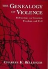 Charles K. Bellinger, Charles K. (Sessional Lecturer in Theol Bellinger, Bellinger Charles K. - Genealogy of Violence