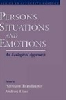 Hermann (Professor Emeritus in the Department of Social and Economic Psychology Brandstatter, Hermann Eliasz Brandstatter, Hermann Brandstätter, Andrzej Eliasz, Andrzej (Professor Eliasz, Eliasz Andrzej... - Persons, Situations, and Emotions