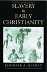 Jennifer Glancy, Jennifer A. Glancy, Jennifer A. (Georg Professor of Religious Glancy, Glancy Jennifer A. - Slavery in Early Christianity