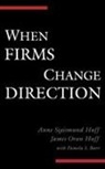 Pamela Barr, with Pamela (Member of the management faculty Barr, Anne Sigismund Huff, Anne Sigismund (Professor Huff, Anne Sigismund Huff Huff, James Oran Huff... - When Firms Change Direction