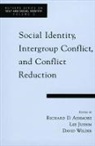 Richard D. Jussim Ashmore, Richard D. Ashmore, Ashmore Richard D., Lee Jussim, Jussim Lee, David Wilder... - Social Identity, Intergroup Conflict, and Conflict Reduction