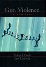 Philip J. Cook, Philip J. (Itt/sanford Professor of Public P Cook, Philip J. (ITT/Sanford Professor of Public Policy Cook, Philip J. Ludwig Cook, Jens Ludwig, Jens (Assistant Professor of Public Policy Ludwig - Gun Violence: The Real Costs