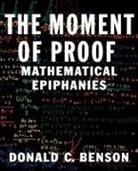 Benson, Donald C Benson, Donald C. Benson, Donald C. (Professor Emeritus of Mathemati Benson, Donald C. (Professor Emeritus of Mathematics Benson - Moment of Proof