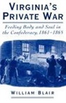 William Blair, William (Associate Professor of History Blair, William A. Blair - Virginia''s Private War