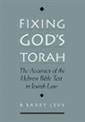 B. Barry Levy, B. Barry (Professor of Religious Studies and Levy, Levy B. Barry - Fixing God''s Torah