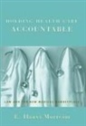 E Haavi Morreim, E. Haavi Morreim, E.haavi Morreim, Morreim E. Haavi - Holding Health Care Accountable