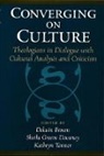 Delwin (Harvey H. Potthoff Professor of Chr Brown, Delwin Davaney Brown, Delwin Brown, Delwin (Harvey H. Potthoff Professor of Christian Theology) Brown, Brown Delwin, Sheila Greeve Davaney... - Converging on Culture